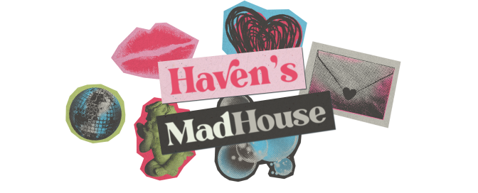 Join the Haven's MadHouse channel